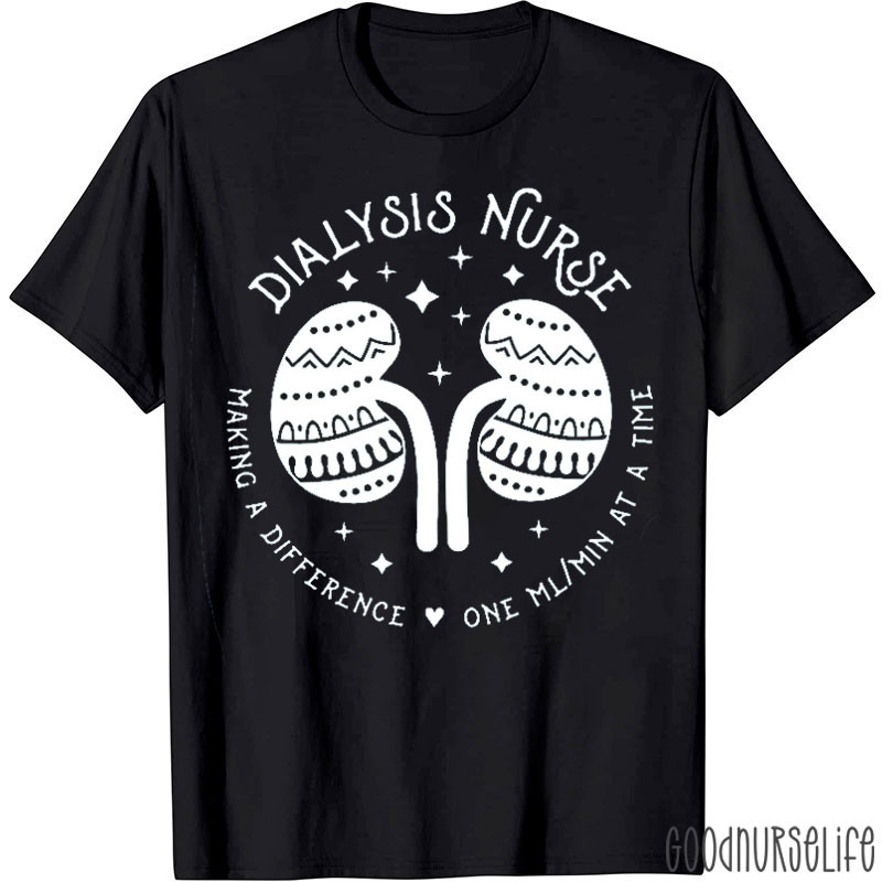 Dialysis Nurse Making A Difference On ML At A Time Nurse T-shirt
