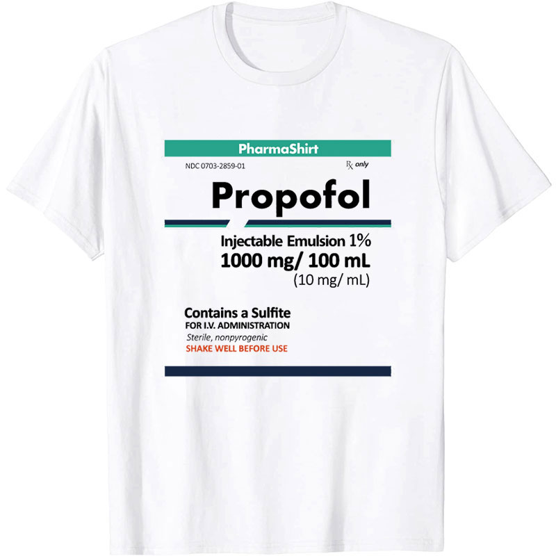 Pharmaceutical Drugs Propofol Pharmacy Nurse T-Shirt
