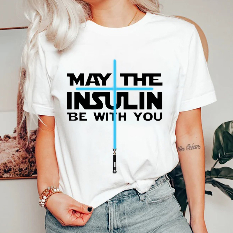 May The Insulin Be With You Nurse T-shirt
