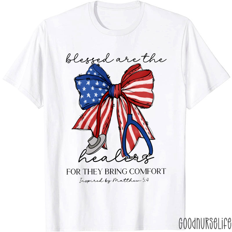 Blessed Are The Healers For They Bring Comfort Patriotic Nurse T-Shirt