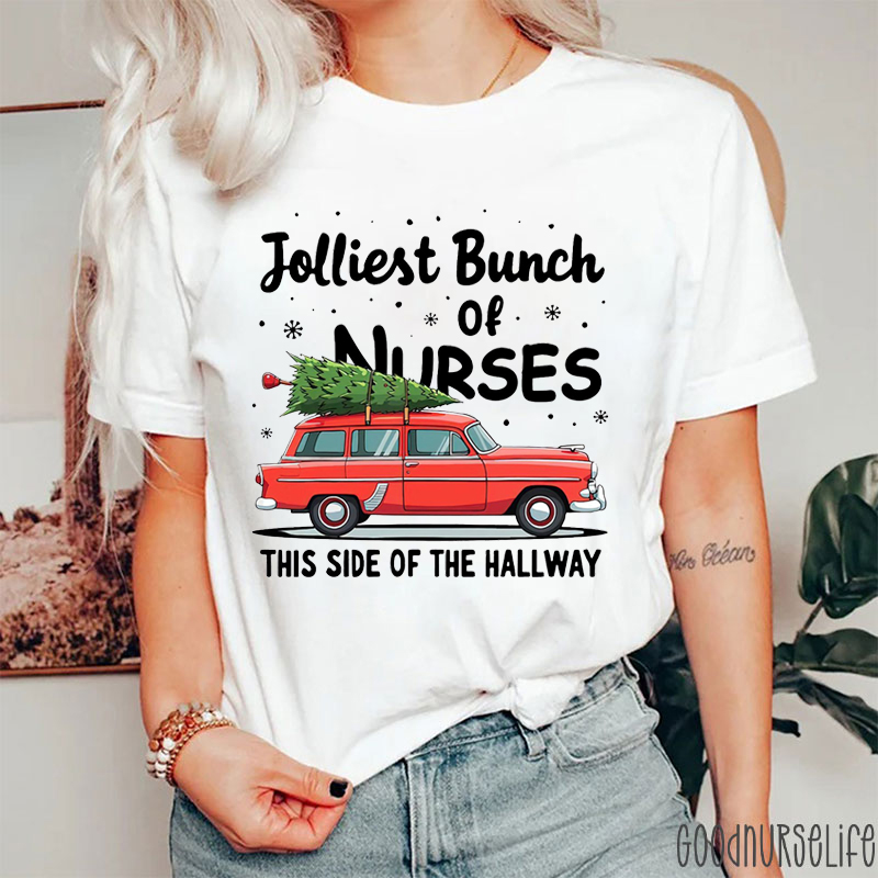 Jolliest Bunch Of Nurses This Side Of The Hallway Nurse T-shirt