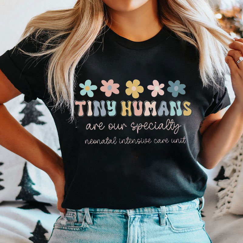 Tiny Humans Are My Specialty Nurse T-shirt