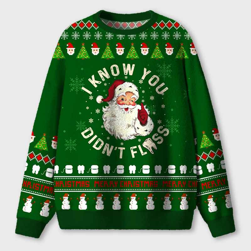 I Know You Didn't Floss Funny Santa Ugly Fluffy Christmas Sweater