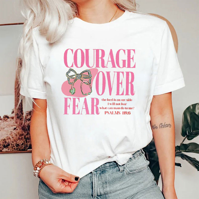 Courage Over Fear Nurse T-Shirt