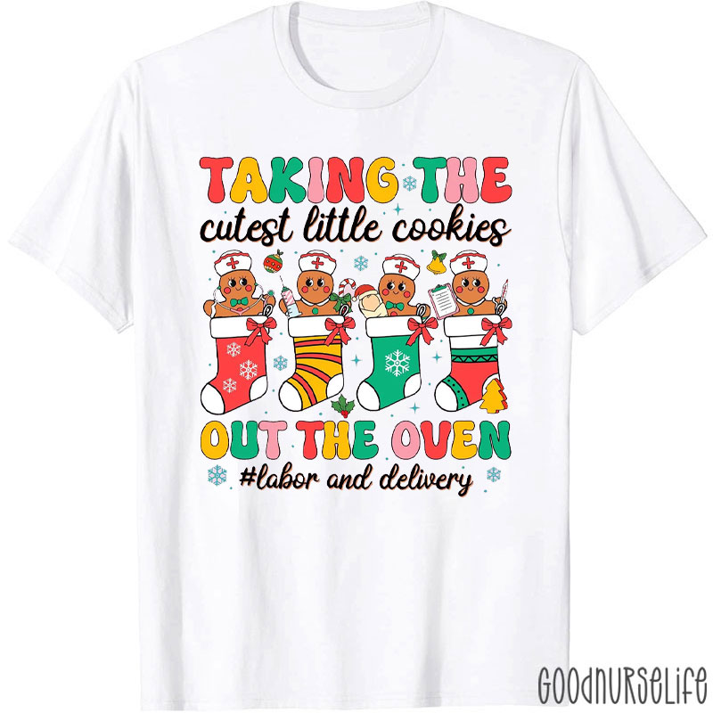 Taking The Cutest Little Cookies Out The Oven Nurse T-Shirt