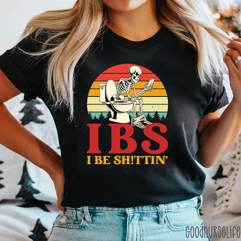IBS I Be Shittin Nurse T-Shirt