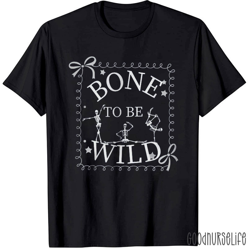 Halloween Radiology Bone To Be Wild T-Shirt