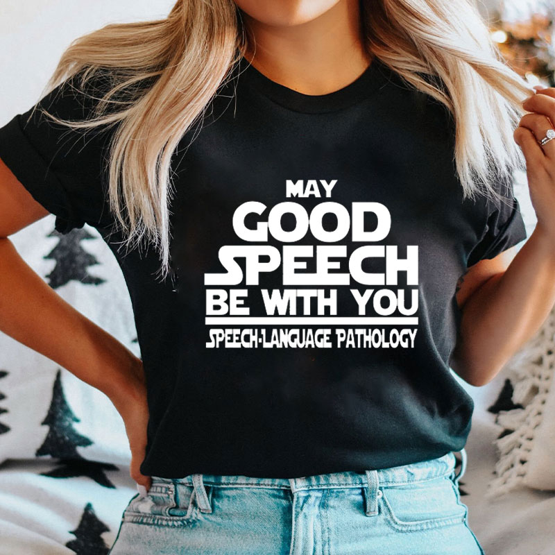 May Good Speech Be With You Speech-Language Pathology T-Shirt