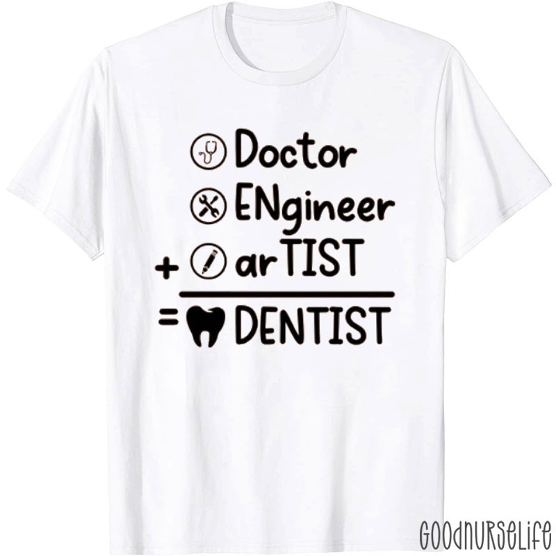 Doctor Engineer Artist Dentist Nurse T-shirt