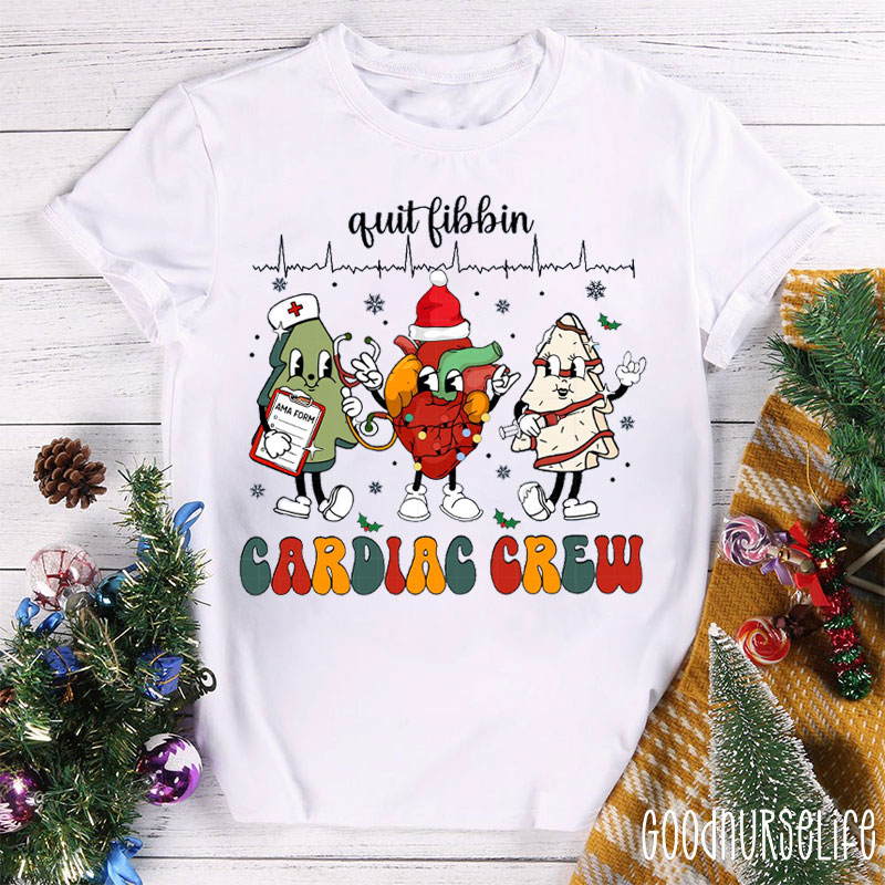 Quit Fibbin Cardiac Crew Nurse T-shirt
