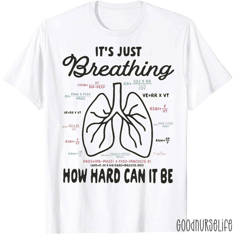 It's Just Breathing How Hard Can It Be T-Shirt