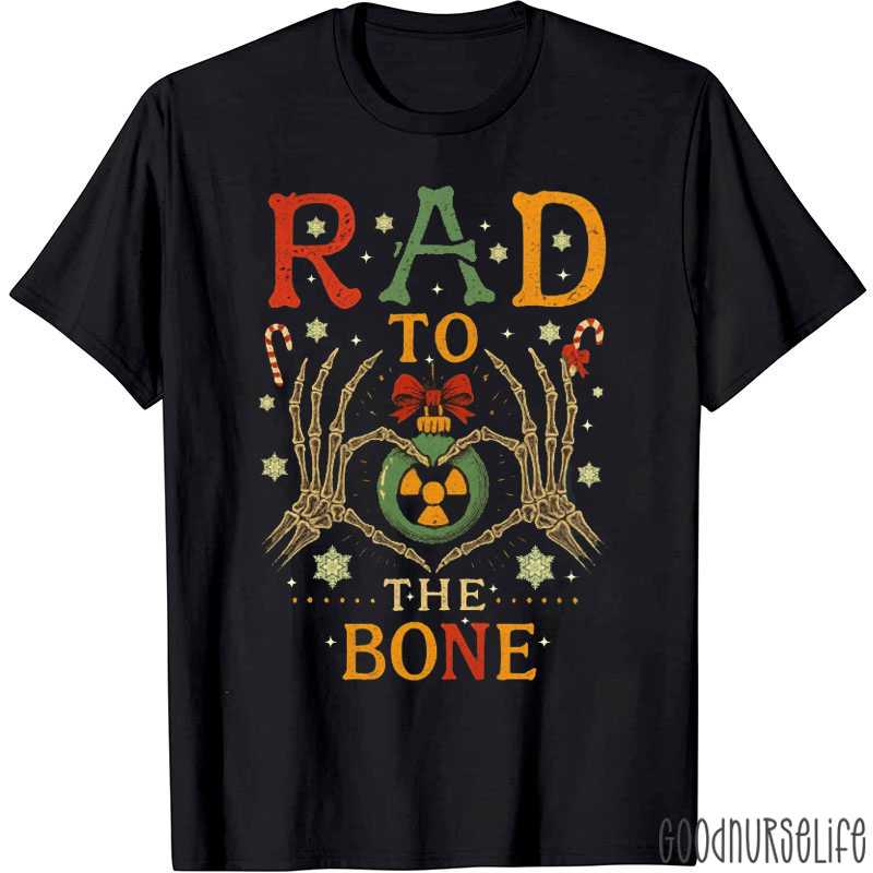 Rad To The Bone Holiday Radiology T-Shirt