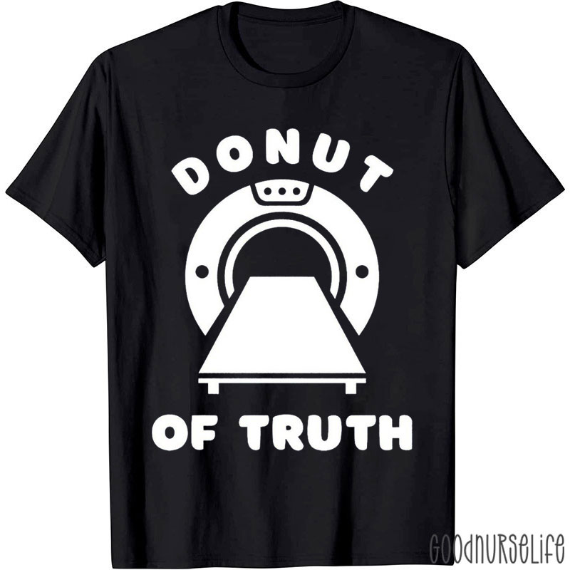 Radiology Donut Of Truth Nurse T-Shirt