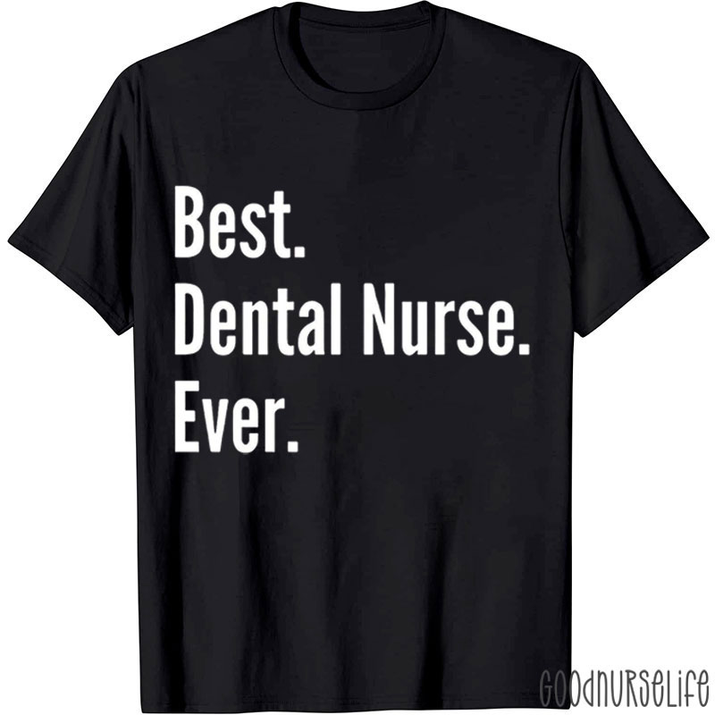 Best Dental Nurse Ever T-Shirt