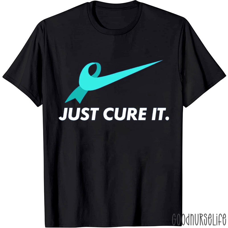 Teal Ribbon Just Cure It T-shirt