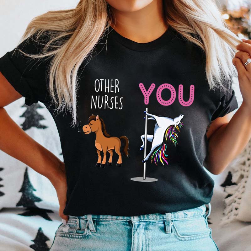 Other Nurses You Nurse T-Shirt