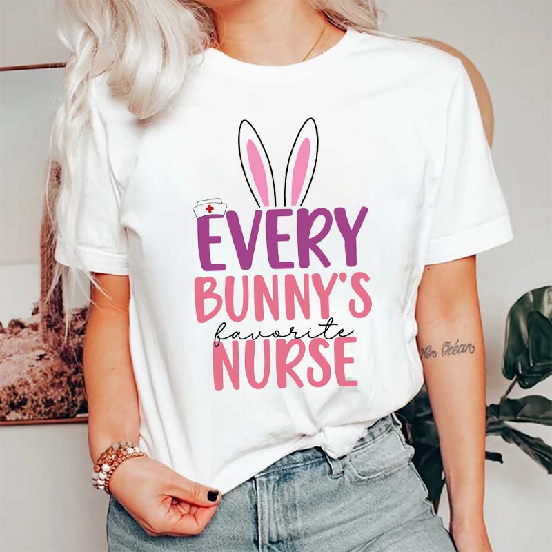 Every Bunny's Favortie Nurse T-Shirt