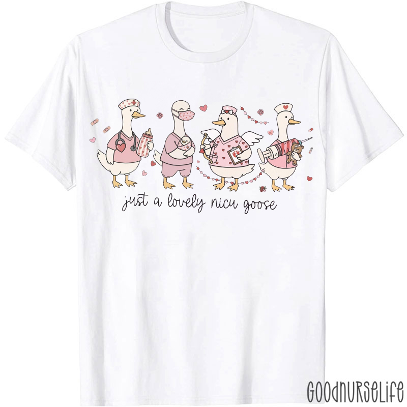 Just A Lovely NICU Goose Nurse T-shirt