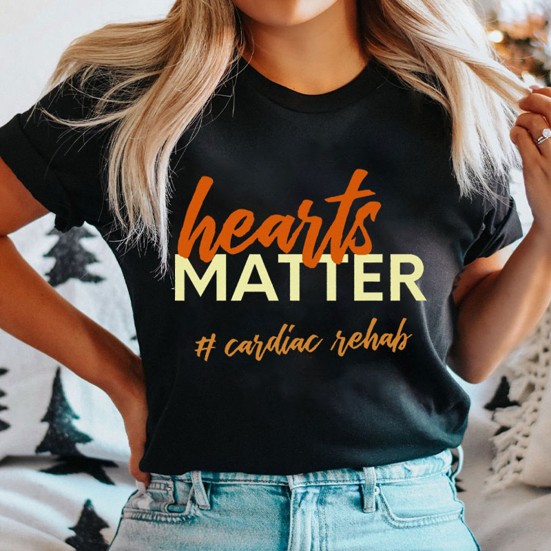 Hearts Matter Cardiac Rehab Nurse T-shirt