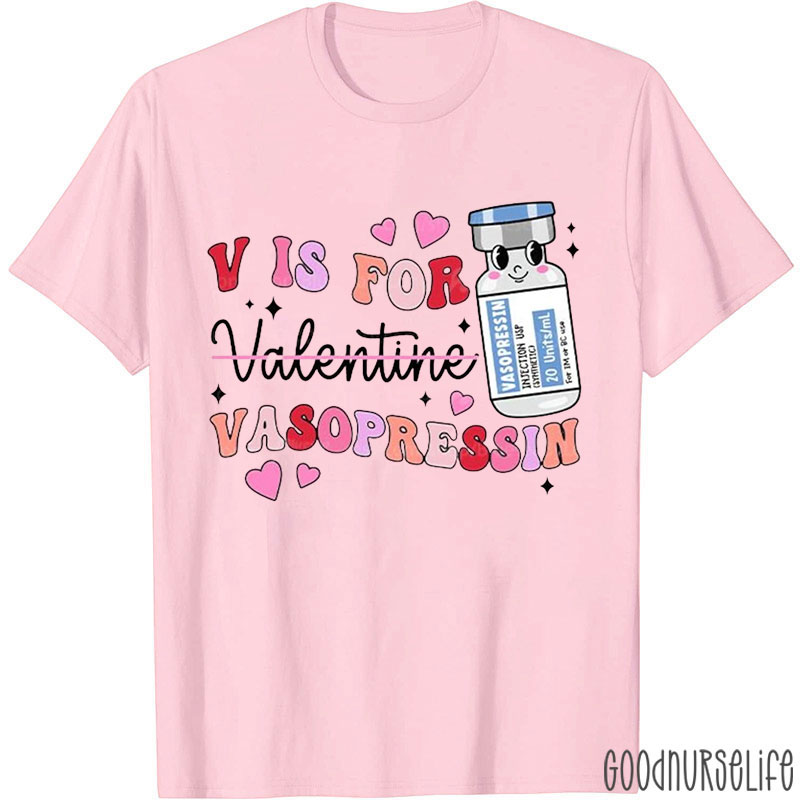 V Is For Vasopressin Nurse T-Shirt