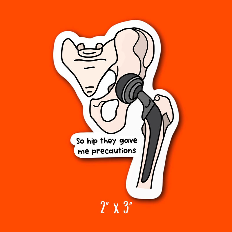 So Hip They Gave Me Precautions Nurse Stickers