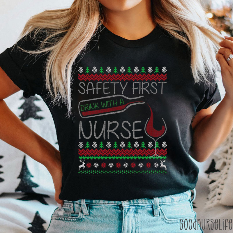 Safety First Drink With A Nurse T-shirt