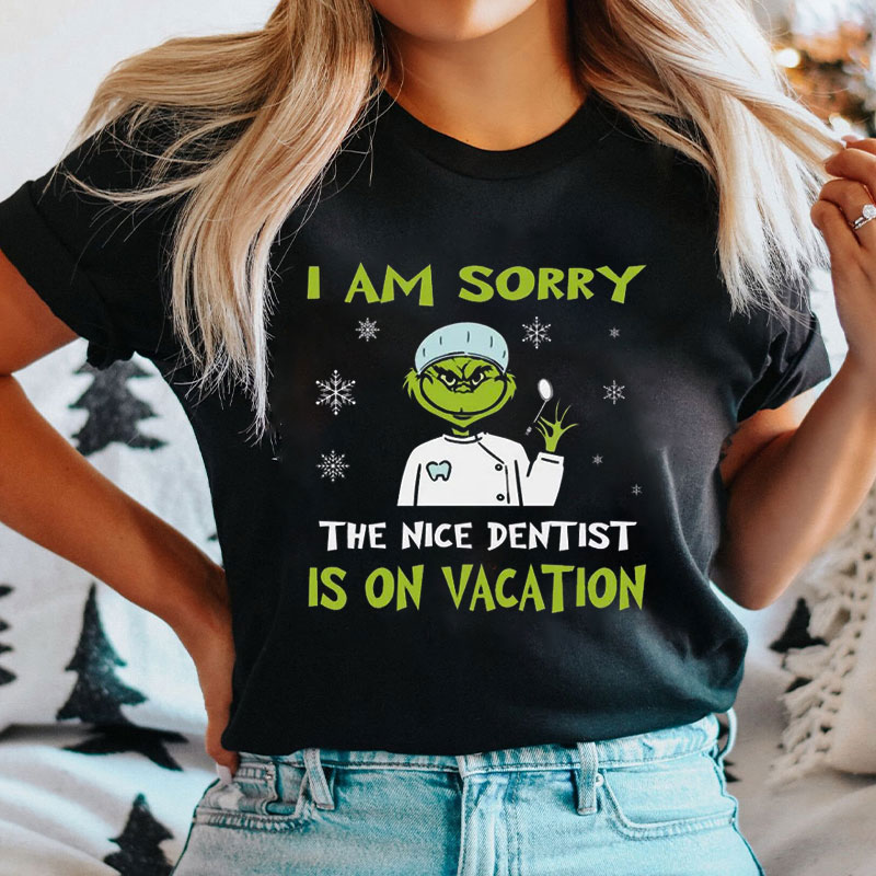 I'm Sorry The Nice Dentist Is On Vacation Nurse T-Shirt