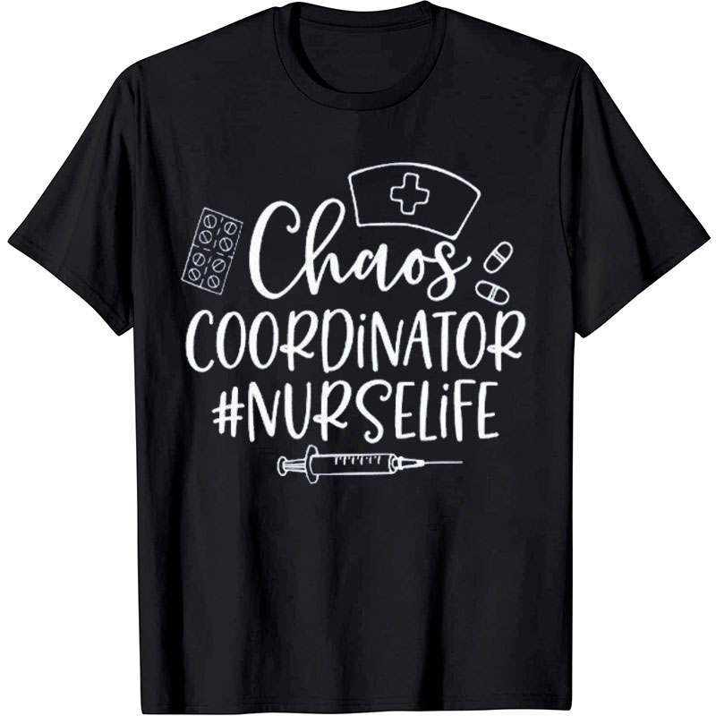 Chaos Coordinator Nurselife Nurse T-shirt