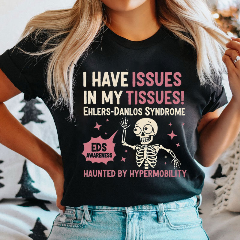 I Have Issues In My Tissues T-shirt