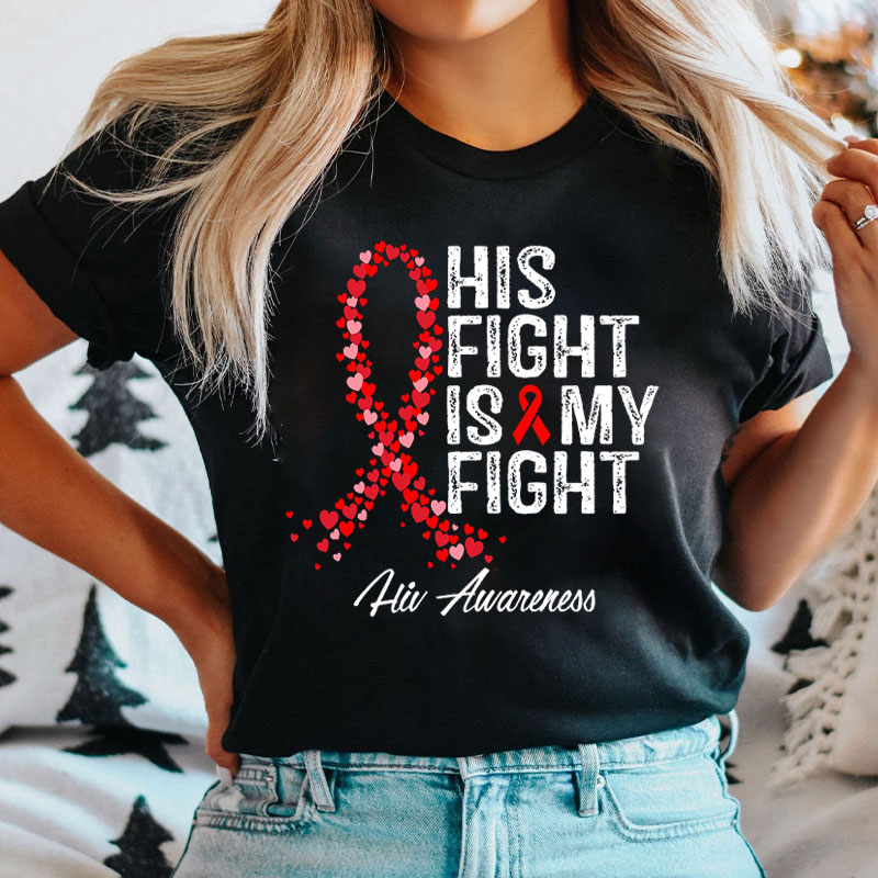 Ther Fight Is My Fight Hiv Awareness Nurse T-Shirt