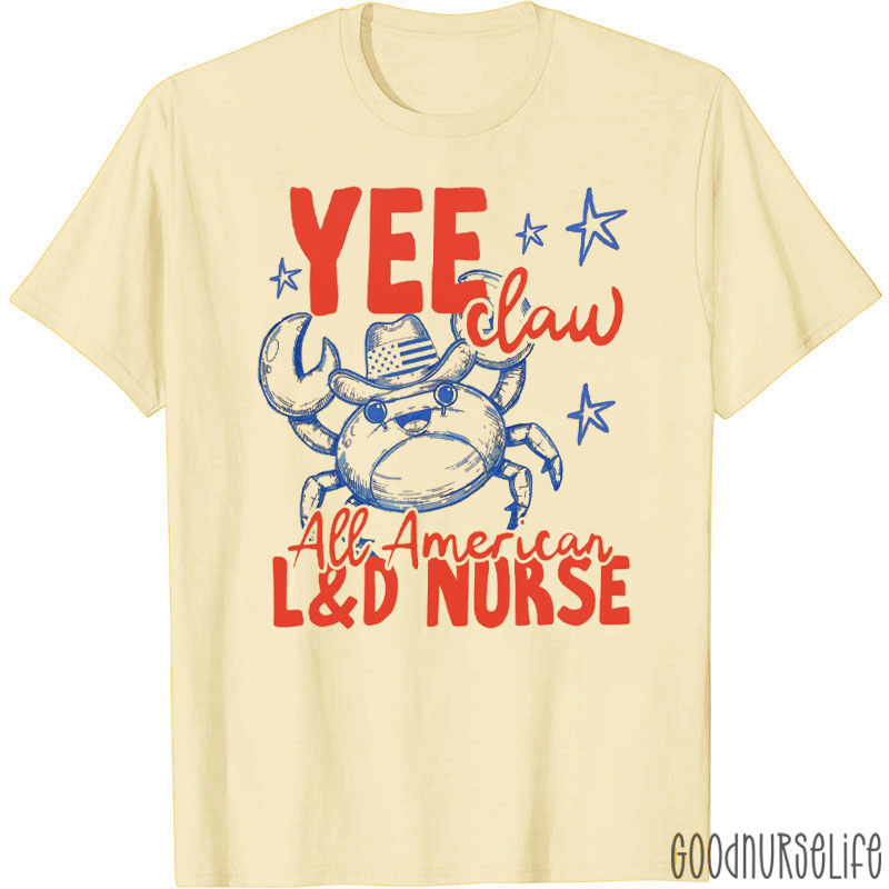 Yee Claw All American L And D Nurse T-Shirt