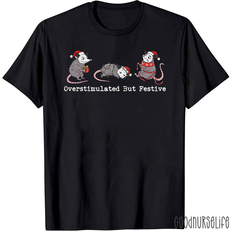 Overstimulated But Festive Opossum Nurse T-Shirt