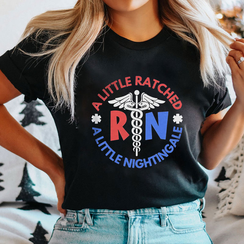 A Little Ratched A Little Nightingale Funny Nurse T-Shirt
