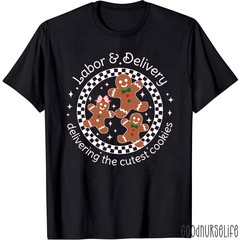 Labor And Delivery Delivering The Cutest Cookies Nurse T-Shirt