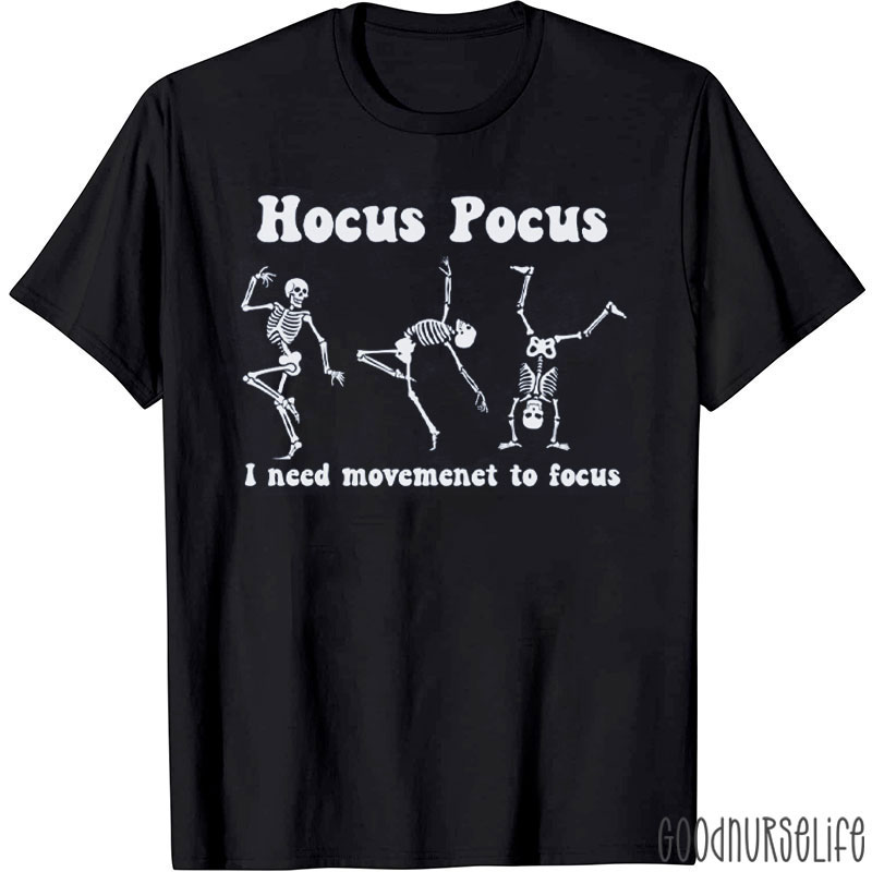 I Need Movement To Focus T-Shirt