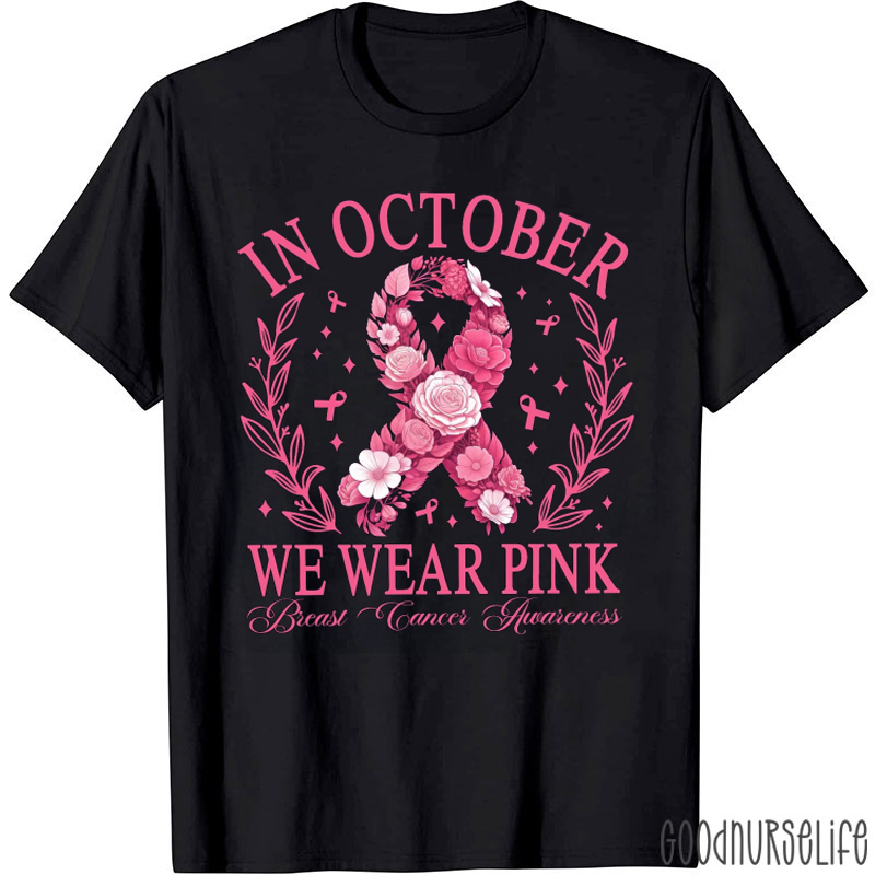 Pink Ribbon In October We Wear Pink Nurse T-Shirt