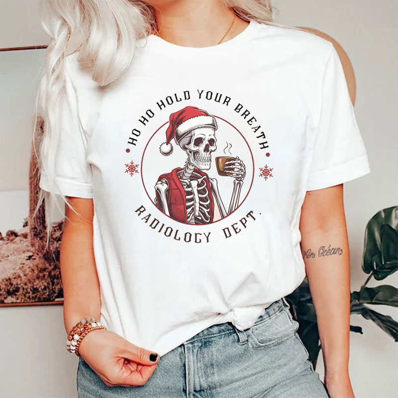 Ho Ho Hold Your Breath Radiology Dept T-Shirt
