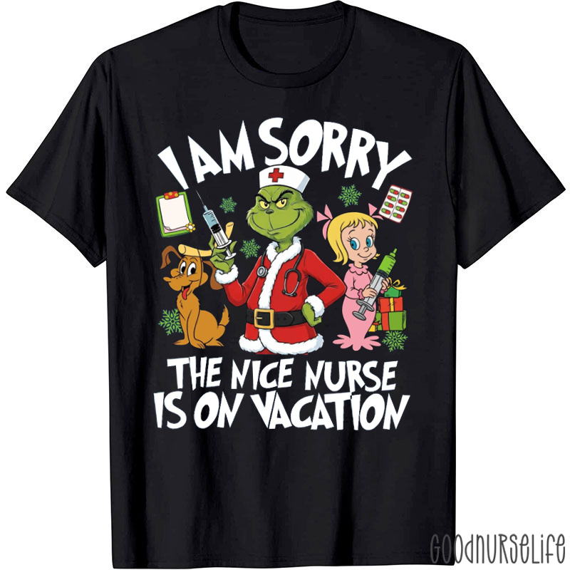 I Am Sorry The Nice Nurse Is On Vacation Mean Nurse T-Shirt