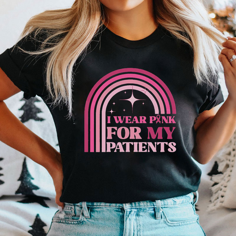 I Wear Pink For My Patients Rainbow Breast Cancer Awareness T-Shirt