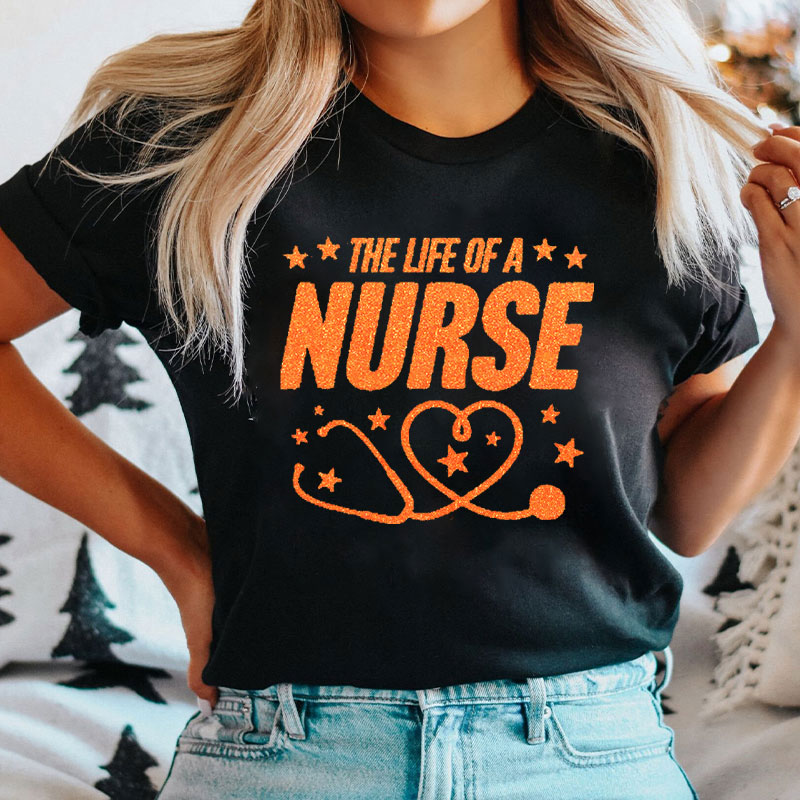 Nurse Pride The Life Of A Nurse T-Shirt