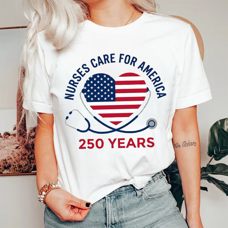 Nurses Care For America 250 Years Nurse T-Shirt