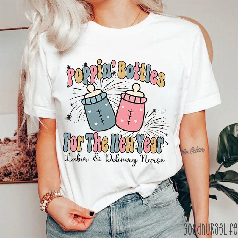 Poppin Bottles For The New Year Nurse T-shirt