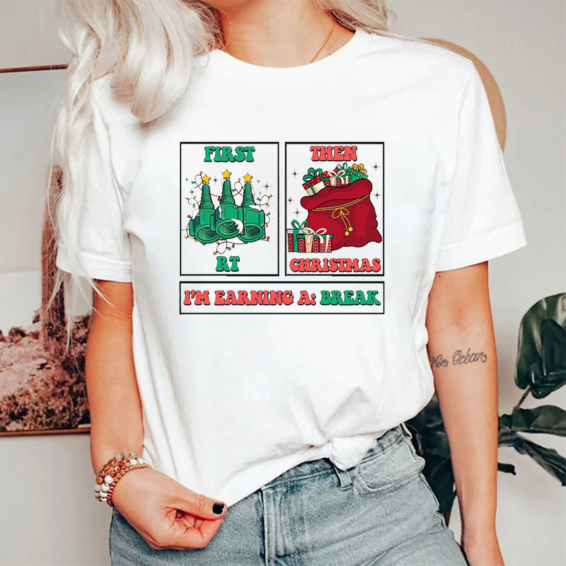 Respiratory Therapy Christmas I'm Earning A Break T-Shirt