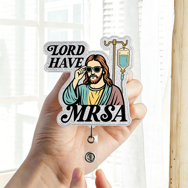 Lord Have Mrsa Badge Reel
