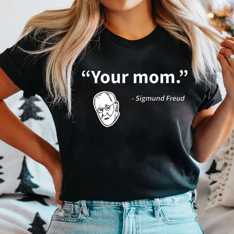 Your Mom Sigmund Freud T-shirt