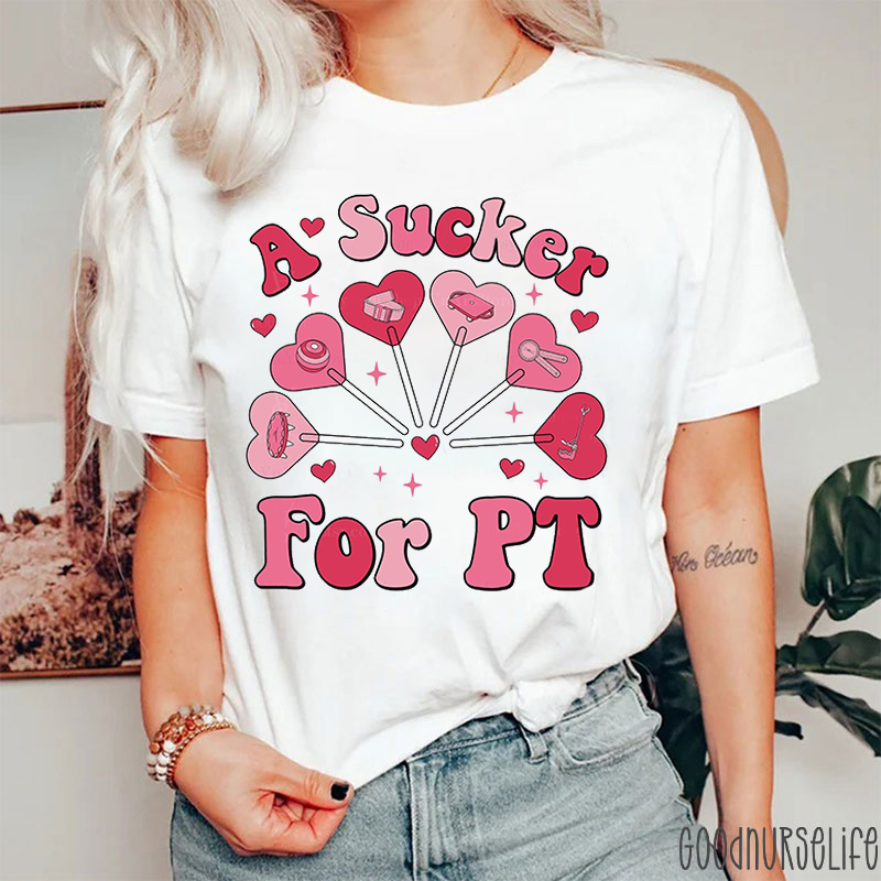 A Sucker For PT Nurse T-Shirt