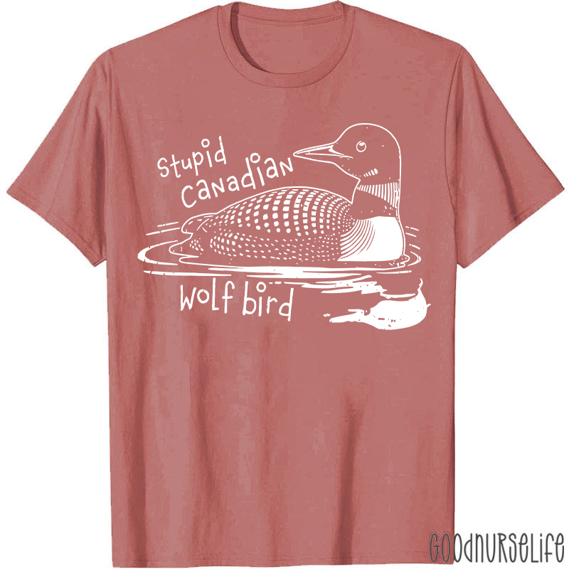 Stupid Canadian Wolf Bird T-shirt