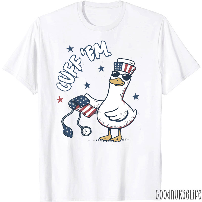 Cuff Em Patriotic Goose Nurse T-Shirt