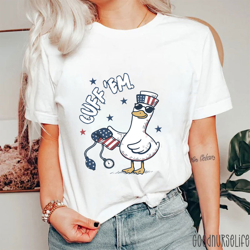Cuff Em Patriotic Goose Nurse T-Shirt