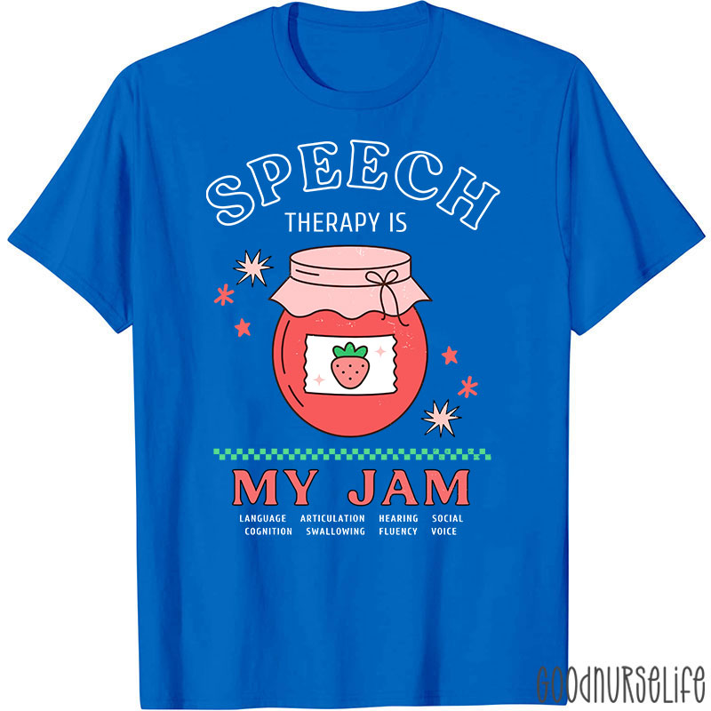 Speech Therapy Is My Jam Nurse T-Shirt